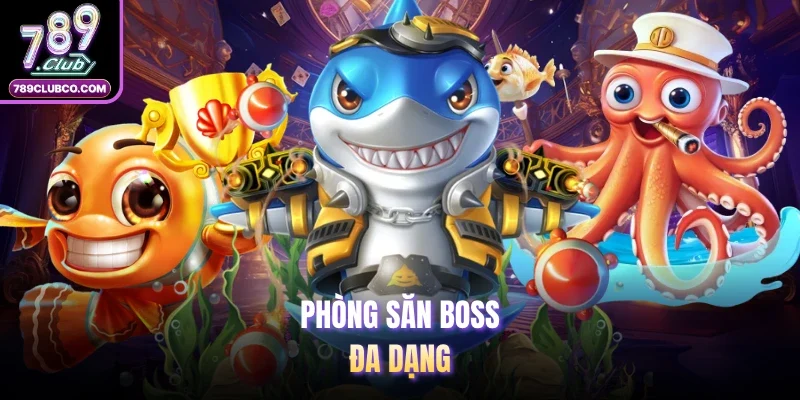 Phòng săn boss đa dạng